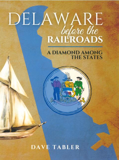 Delaware before the Railroads A Diamond Among the States