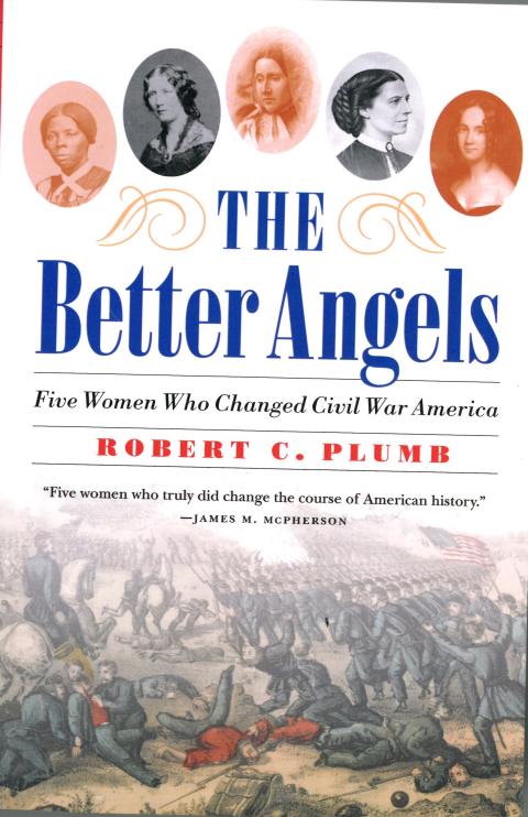 The Better Angels : Five Women Who Changed Civil War America