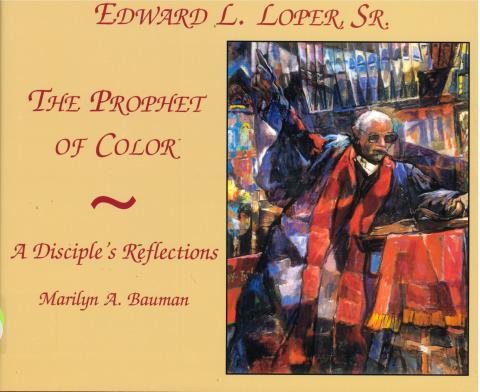 Edward L. Loper, Sr., The Prophet of Color A Disciple's Reflections
