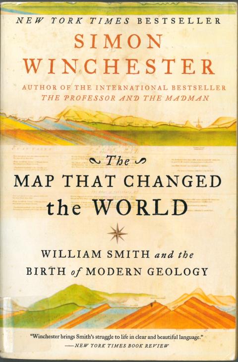The Map That Changed the World: William Smith and the Birth of Modern Geology