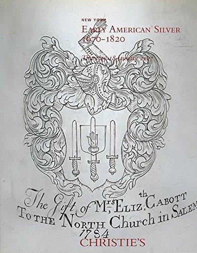 Early American Silver 1670-1820 Including the Darling Foundation Collection from the First Church in Salem