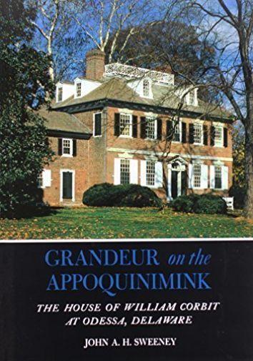 Grandeur on the Appoquinimink; the house of William Corbit at Odessa, Delaware