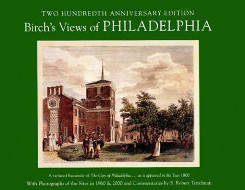 Birch's Views of Philadelphia: A Reduced Facsimile of The City of Philadelphiaas it appeared in the Year 1800 (With Photographs of the Sites in 1960 & 1982)