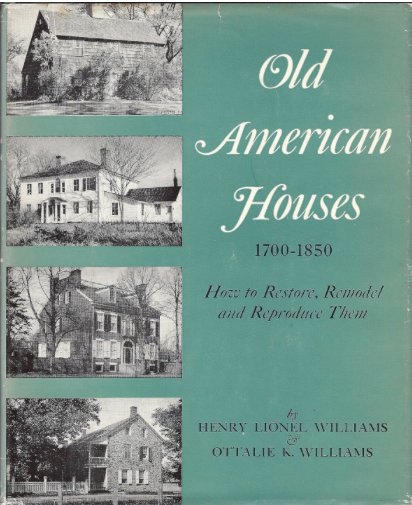 Old American Houses 1700-1850 How to Restore, Remodel, and Reproduce Them