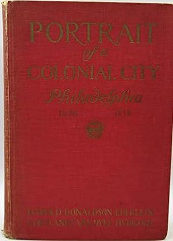 Portrait of a Colonial City - Philadelphia 1670-1838