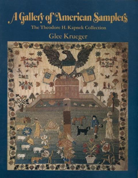 A Gallery of American Samplers: The Theodore H. Kapenek Collection