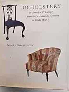 Upholstery in America and Europe from the Seventeenth Century to World War I