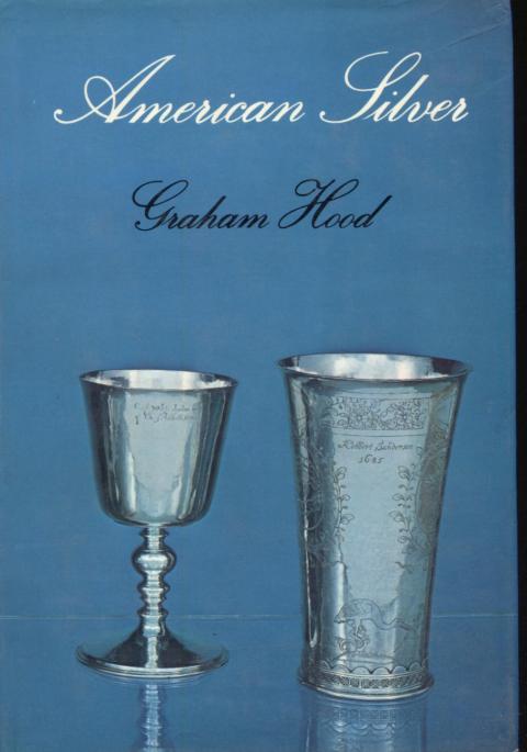 American Silver  A History of Style  1650-1902
