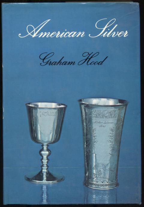 American Silver; A History of Style, 1650-1902