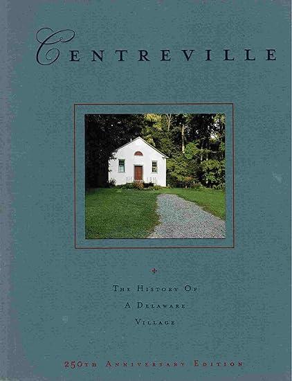 Centerville. The History of a Delaware Village 1680-2000. 250th Anniversary