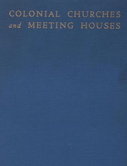 Colonial Churches and Meeting Houses Pennsylvania, New Jersey and Delaware