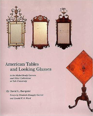 American Tables and Looking Glasses: In the Mabel Brady Garvan and Other Collections at Yale University