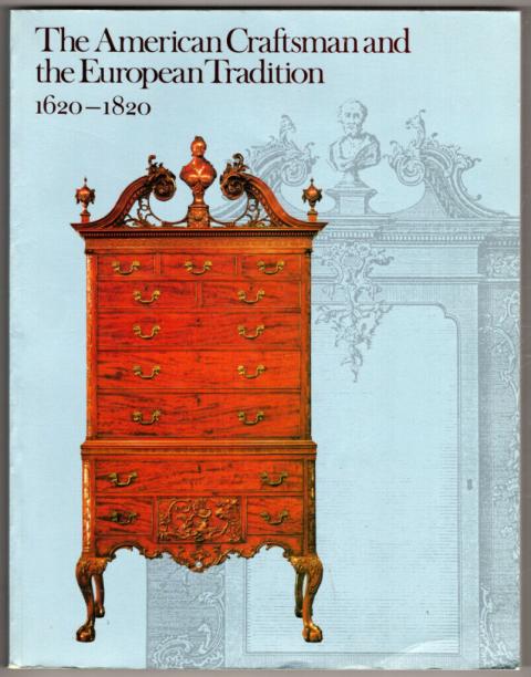 The American Craftsmen and the Eurpean Tradition 1620-1820