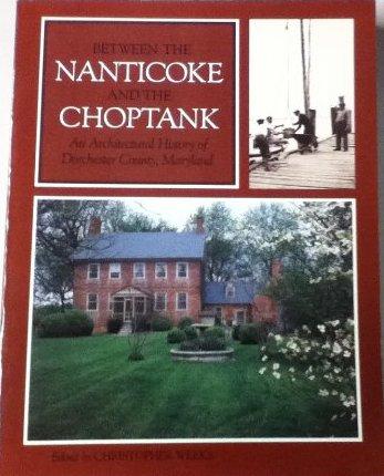 Between the Nanticoke and the Choptank: An Architectural History of Dorchester County, Maryland