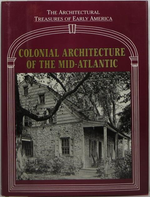 Colonial Architecture of the Mid Atlantic: from material originally published as the White pine series of architectural monographs