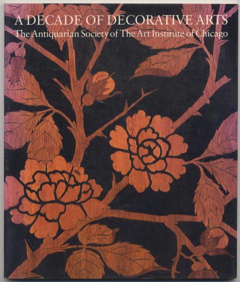 A Decade of Decorative Arts: The Antiquarian Society of the Art Institute of Chicago