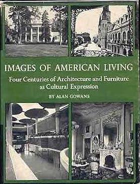 Images of American Living Four Centuries of Architecture and Furniture as Cultural Expression