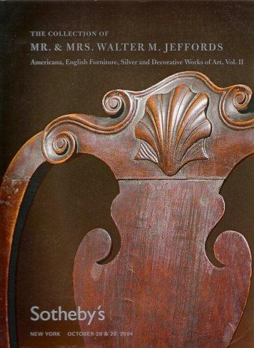 The Collection of Mr. & Mrs. Walter M. Jeffords: Americana, English Furniture, Silver and Decorative Works of Art, Vol. 1,2,3