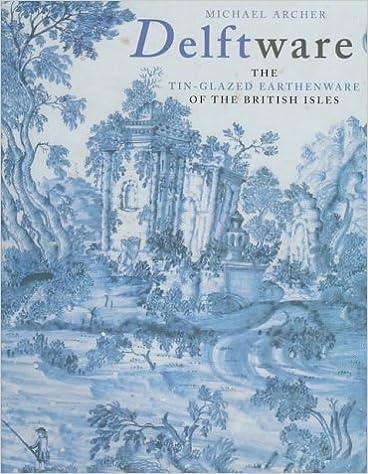 Delftware: The Tin-Glazed Earthenware of the British Isles: A Catalogue of the Collection in the Victoria and Albert Museum