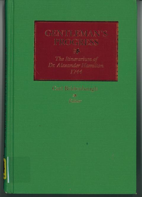 Gentleman's Progress The Itinerarium of Dr. Alexander Hamilton 1744