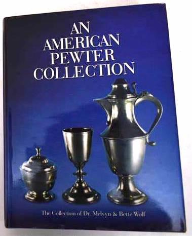 An American Pewter Collection: The Collection of Dr. Melvyn and Bette Wolf