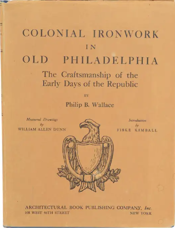 Colonial Ironwork in old Philadelphia: The craftsmanship of the early days of the Republic