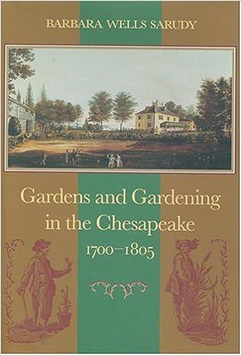 Gardens and Gardening in the Cheseapeake, 1700-1805