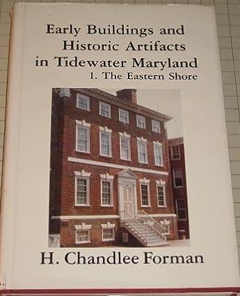Early Building and Historic Artifacts in Tidewater Maryland: The Eastern Shore