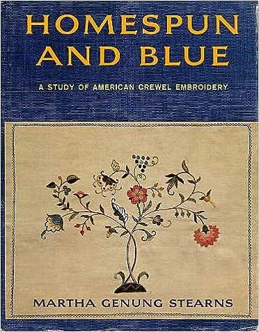 Homespun And Blue. A Study of American Crewel Embroidery
