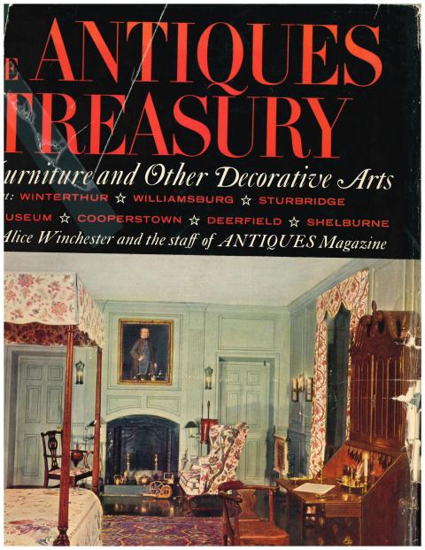 The Antiques Treasury of Furniture and Other Decorative Arts in Winterthur, Williamsburg, Sturbridge, Ford Museum, Cooperstown, Deerfield, Shelburnes