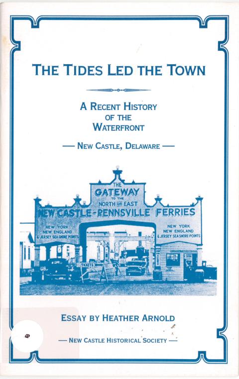 The Tides Led the Town A Recent History of the Waterfront New Castle, Delaware