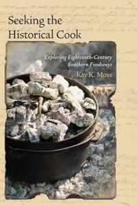 Seeking the Historical Cook Exploring Eighteenth-Century Southern Foodways