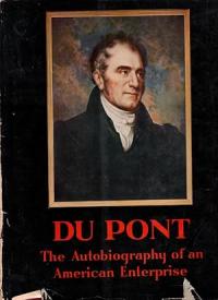 du Pont The Autobiography of An American Enterprise