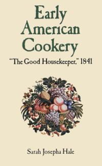 Early Americam Cookery "The Good Housekeeper," 1841