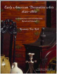 Early American Decorative Arts 1620 1860 : A Handbook for Interpreters