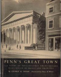 Penn's Great Town: 250 years of Philadelphia architecture illustrated in prints and drawings