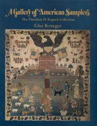 A Gallery of American Samplers: The Theodore H. Kapenek Collection