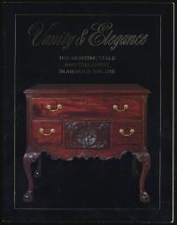 Vanity and Elegance: An Exhibition of the Dressing Table and Tall Chest in America, 1685-1785