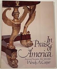 In Praise of America: American decorative arts, 1650-1830; fifty years of discovery since the 1929 Girl Scouts loan exhibition