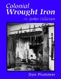 Colonial Wrought Iron: The Sorber Collection
