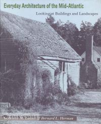 Early Architecture of the Mid-Atlantic: Looking at Buildings and Landscapes