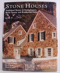 Stone Houses: Traditional Homes of Pennsylvania's Bucks County and Brandywine Valley