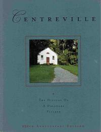 Centerville. The History of a Delaware Village 1680-2000. 250th Anniversary