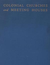 Colonial Churches and Meeting Houses Pennsylvania, New Jersey and Delaware