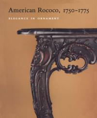 American Rococo 1750-1775: Elegance in Ornament