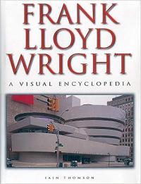 Frank Lloyd Wright A Visual Encyclopedia