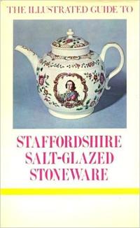 The Illustrated Guide to Staffordshire Salt-Glazed Stoneware