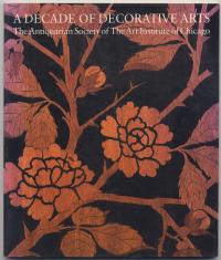 A Decade of Decorative Arts: The Antiquarian Society of the Art Institute of Chicago