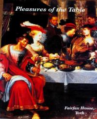 Pleasures of the Table: Ritual and Display in the European Dining Room 1600-1900