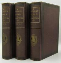 Annals of Philadelphia and Pennsylvania, in the olden time Vol I, II, III